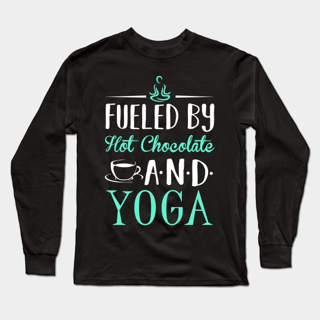 Fueled by Hot Chocolate and Yoga Long Sleeve T-Shirt by KsuAnn